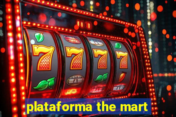 plataforma the mart