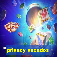 privacy vazados