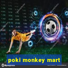 poki monkey mart