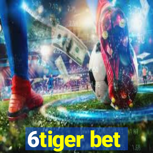 6tiger bet