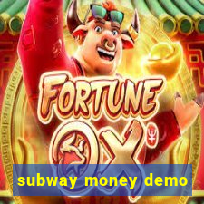 subway money demo