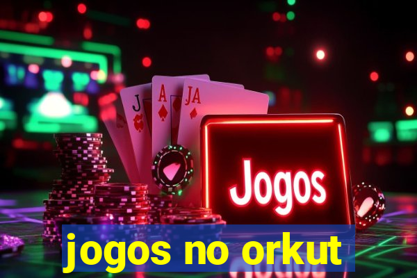 jogos no orkut