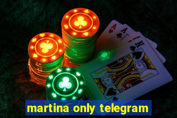 martina only telegram