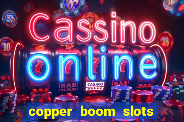 copper boom slots paga mesmo