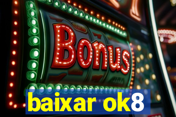 baixar ok8