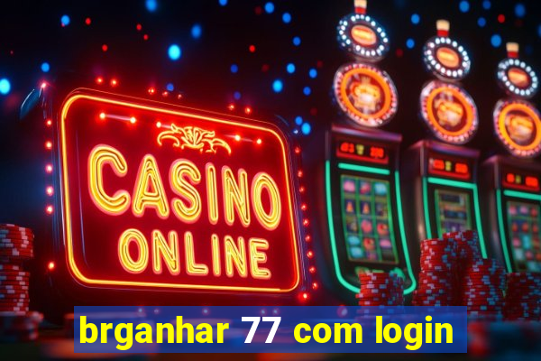 brganhar 77 com login