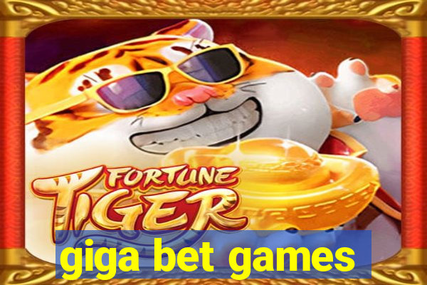 giga bet games