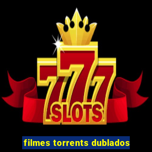 filmes torrents dublados