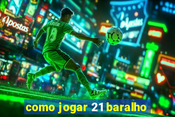 como jogar 21 baralho