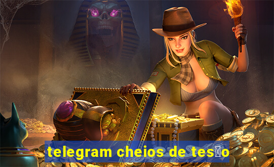 telegram cheios de tes茫o