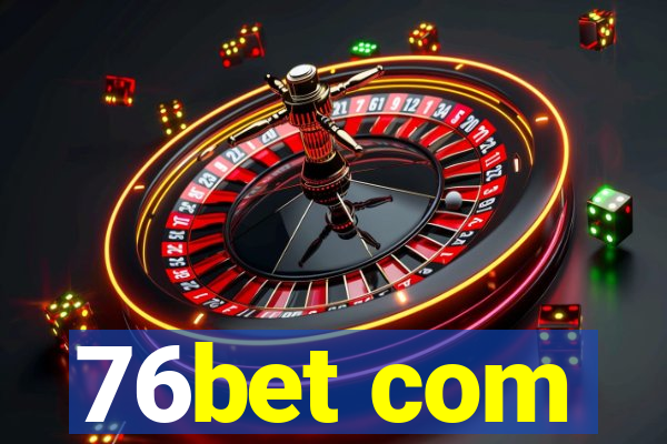 76bet com