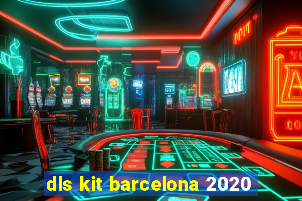 dls kit barcelona 2020