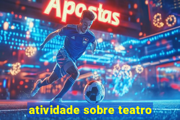 atividade sobre teatro