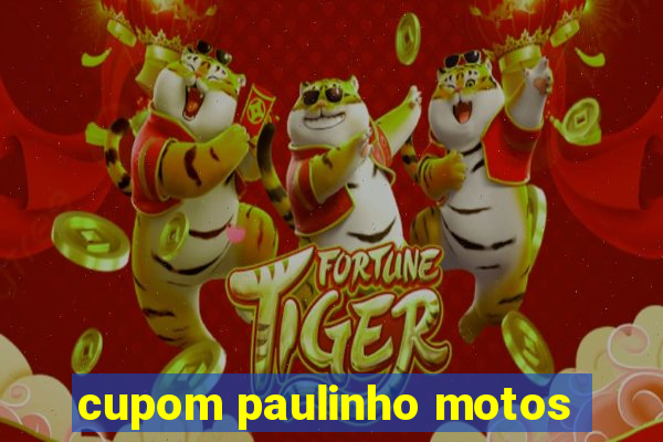 cupom paulinho motos