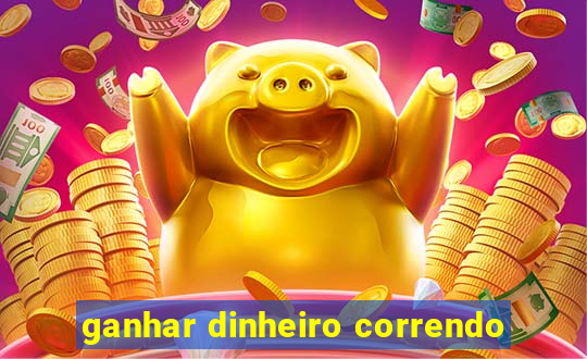 ganhar dinheiro correndo