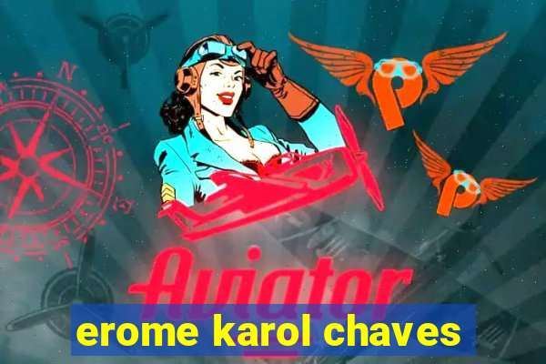 erome karol chaves