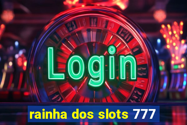 rainha dos slots 777