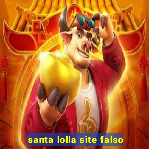 santa lolla site falso