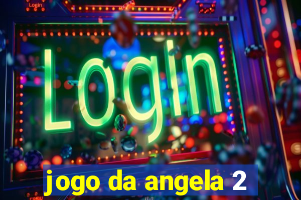 jogo da angela 2