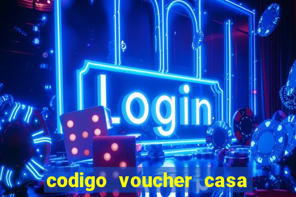 codigo voucher casa de apostas