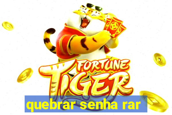 quebrar senha rar