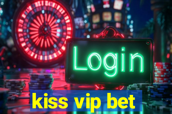 kiss vip bet