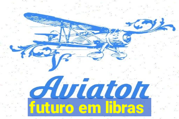 futuro em libras