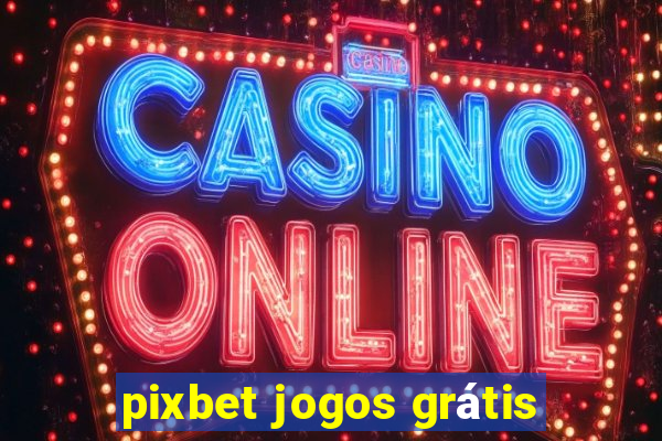 pixbet jogos grátis