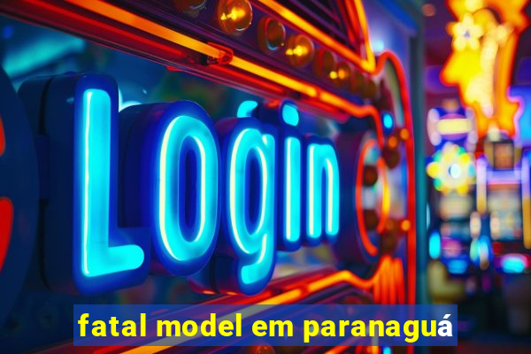 fatal model em paranaguá