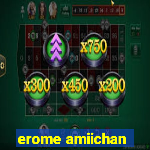 erome amiichan