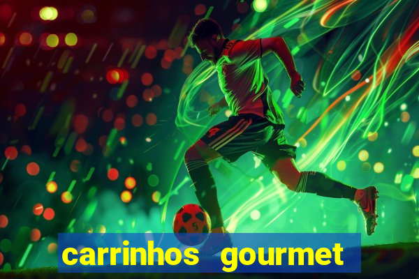 carrinhos gourmet para festas