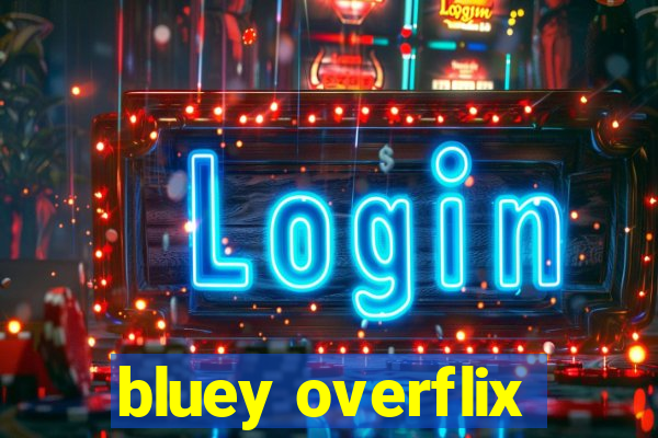 bluey overflix