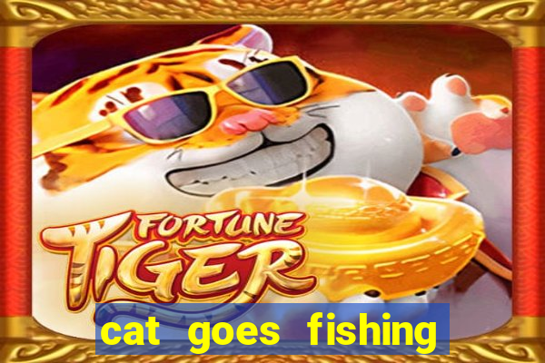 cat goes fishing free download