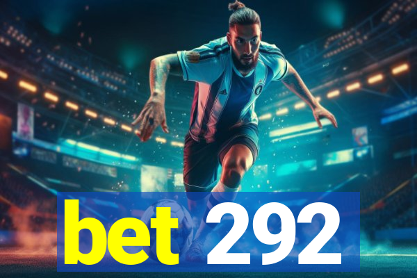 bet 292