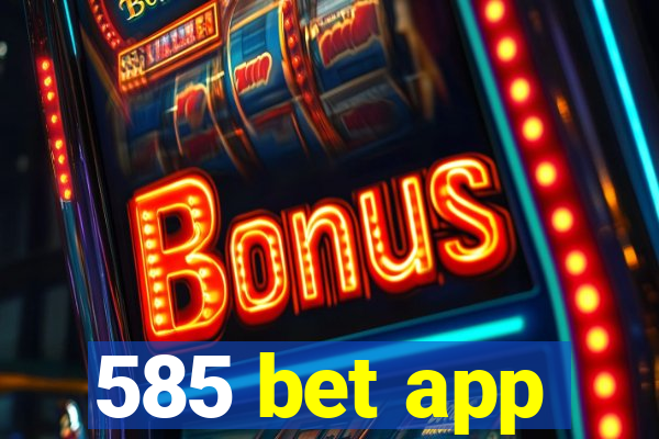 585 bet app