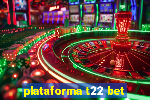 plataforma t22 bet