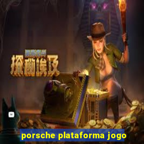 porsche plataforma jogo