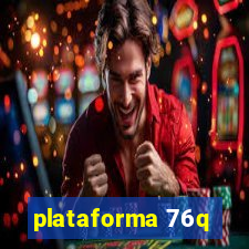 plataforma 76q