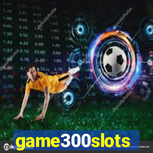 game300slots