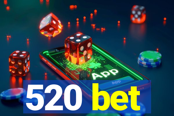 520 bet