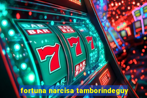 fortuna narcisa tamborindeguy