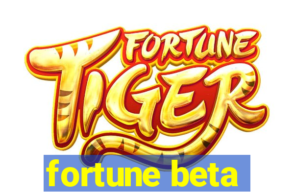 fortune beta