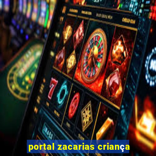 portal zacarias criança