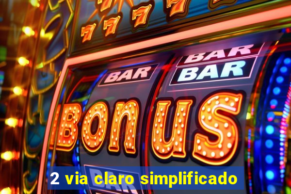 2 via claro simplificado