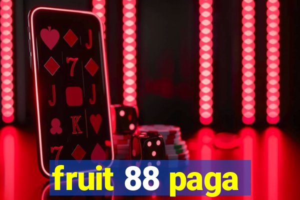 fruit 88 paga