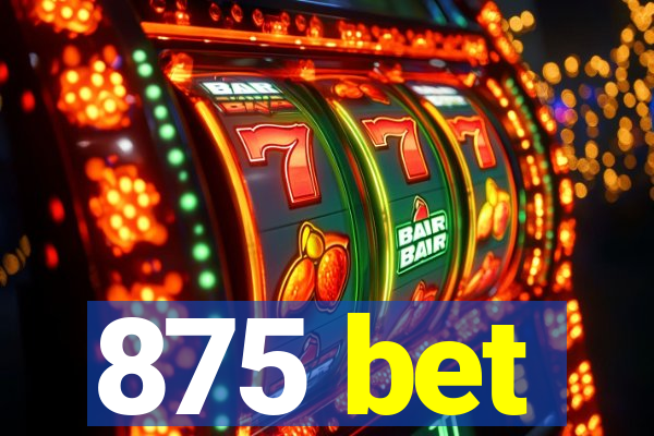 875 bet