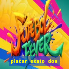 placar exato dos jogos de hoje