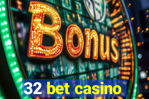 32 bet casino