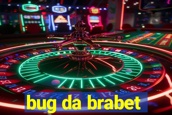 bug da brabet