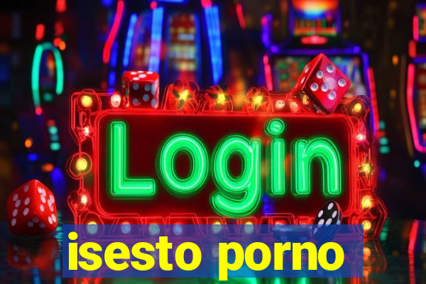 isesto porno